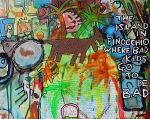 "The Island in Pinocchio Where Bad Kids Go to Be Bad (Welcome to Delray Beach)." 10/5/13. Acrylic and watercolor paint, food coloring, resin sand, and pen. 16x20" stretched canvas.