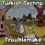 Turkish Techno / Troublemake split 7-inch. Traffic Street Records, 2009. Art by Gord Lafler.
